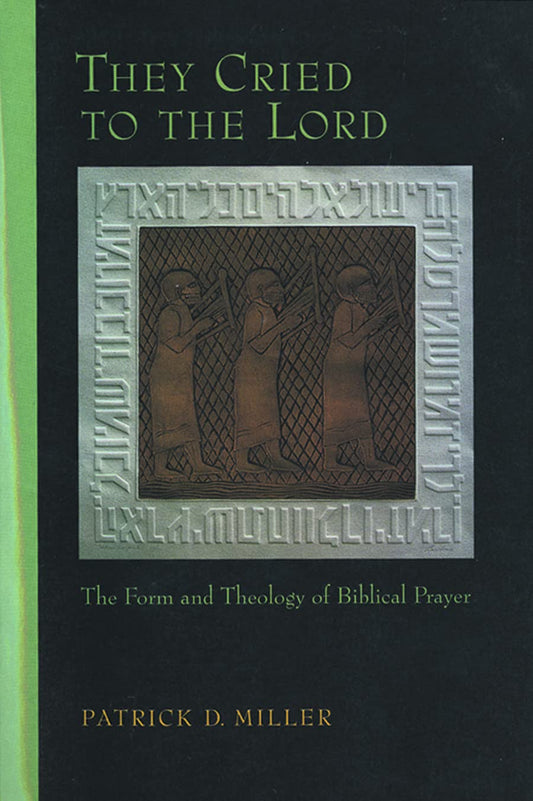 They Cried to the Lord: Form and Theology of Biblical Prayer by Patrick Miller image 0