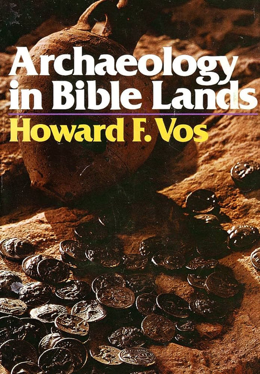Archaeology in Bible Lands by Howard F. Vos image 0