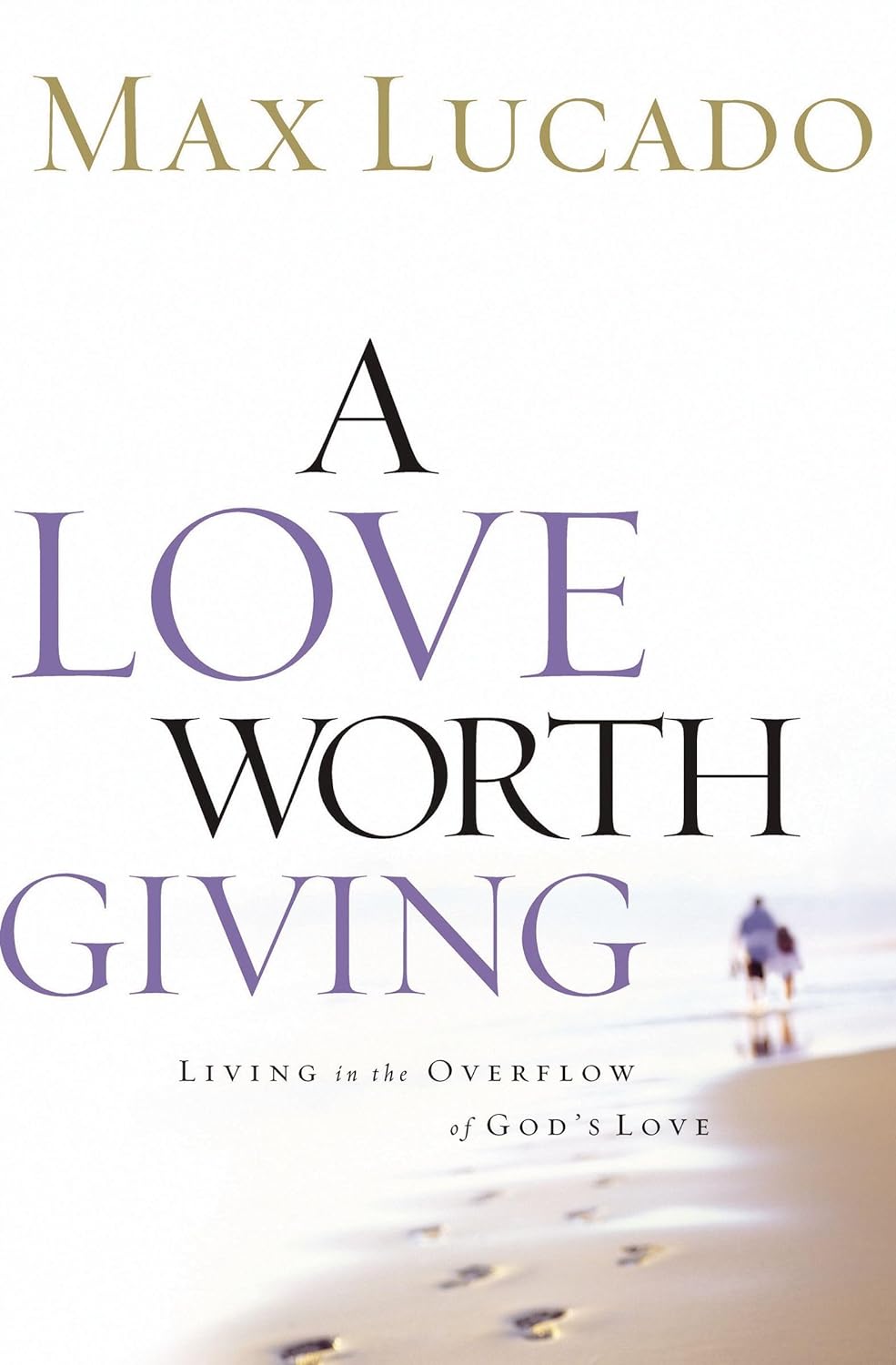 A Love Worth Giving by Max Lucado image 0