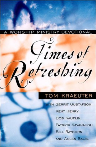 Times of Refreshing: Worship Ministry Devotional by Tom Kraeuter image 0
