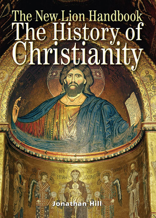 New Lion Handbook of the History of Christianity by Jonathan Hill image 0