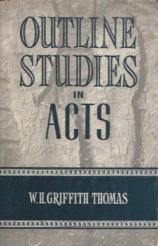Outline Studies In Acts by W.H. Griffith Thomas image 0