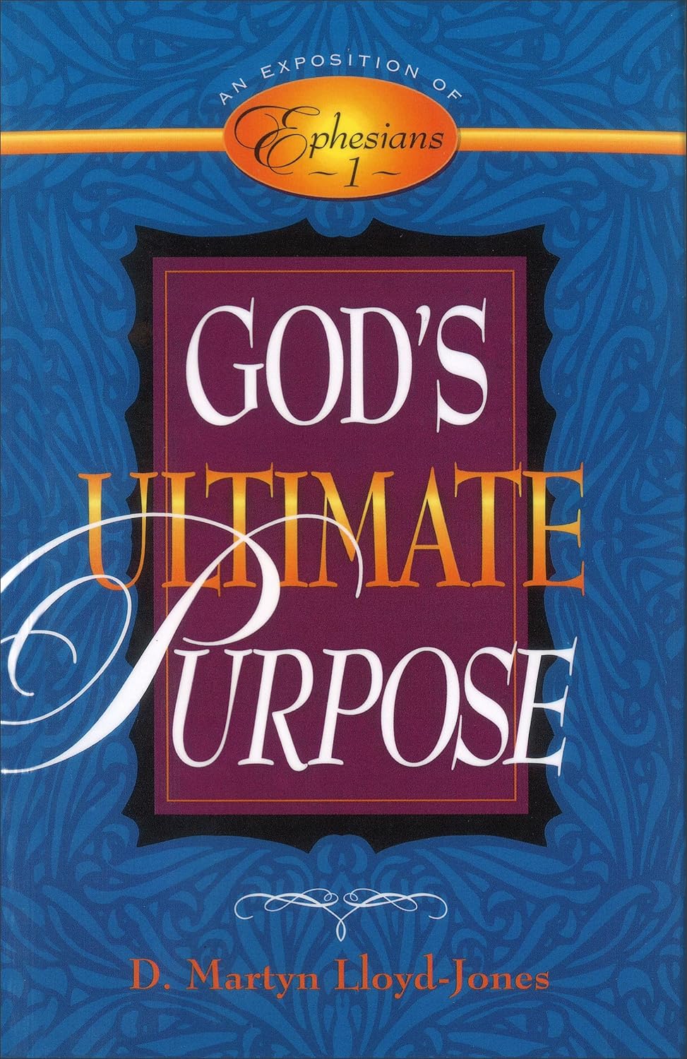 God's Ultimate Purpose: An Exposition of Ephesians 1 by D. Martyn Lloyd-Jones image 0