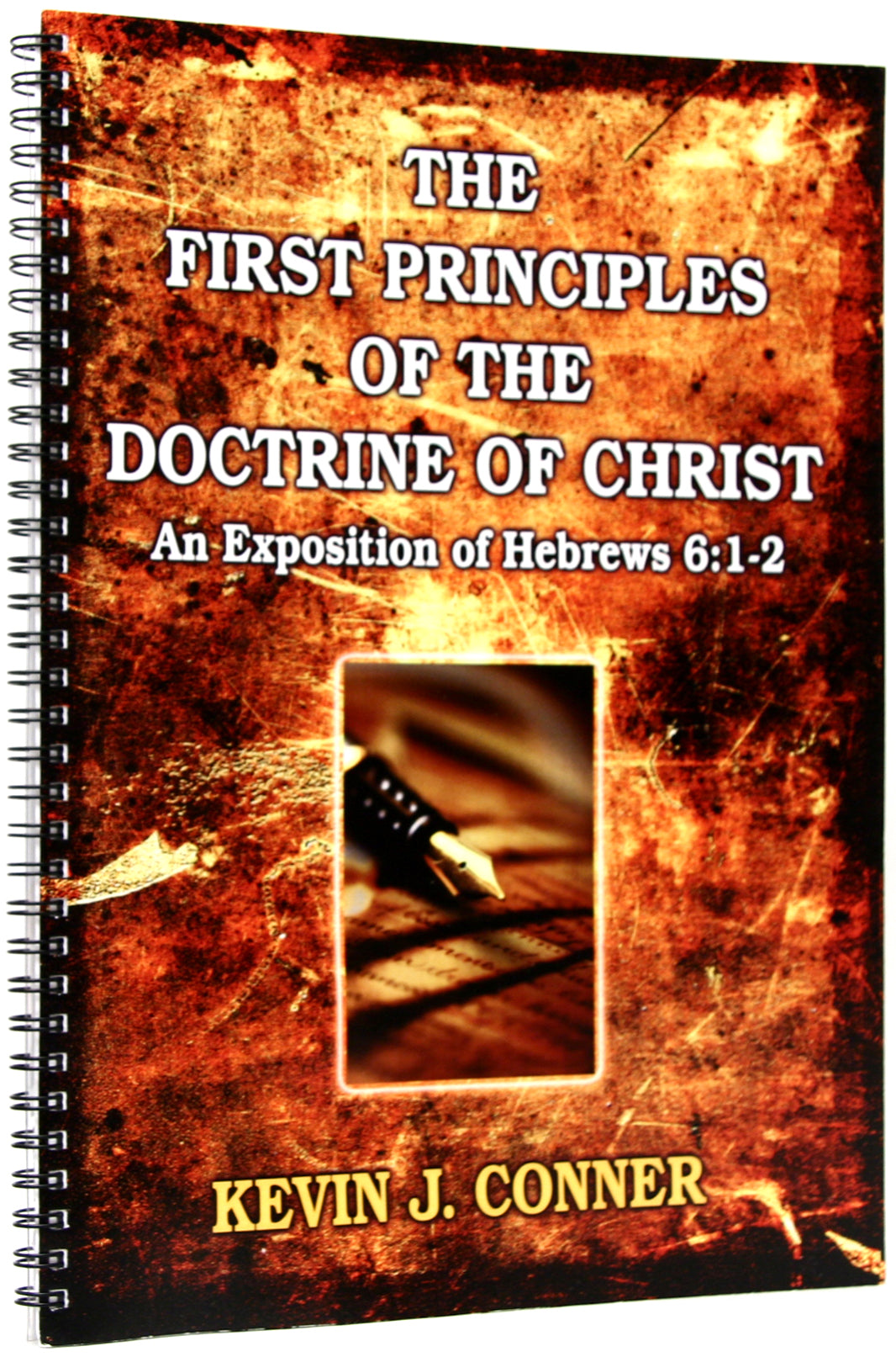 First Principles of the Doctrine of Christ: Hebrews 6:1-2 by Kevin J. Conner image 0