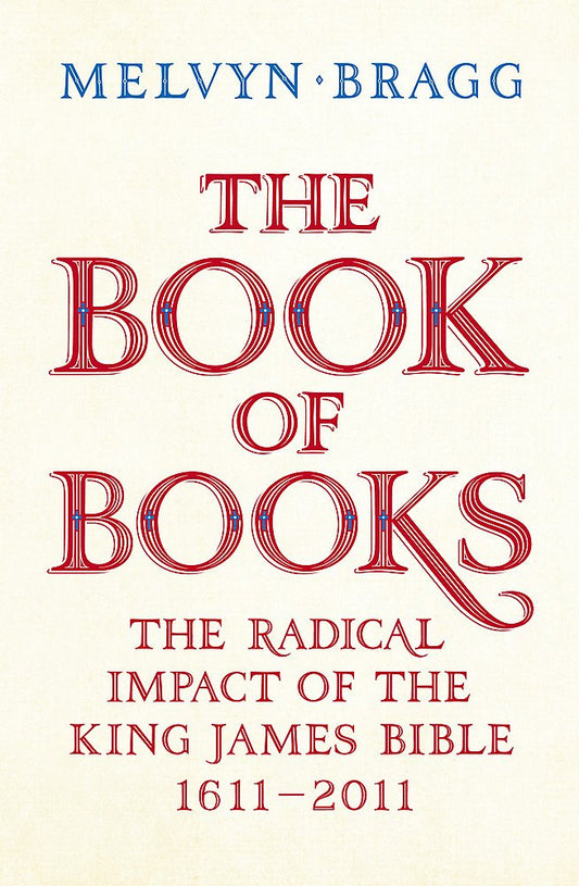 The Book of Books: The Radical Impact of the King James Bible by Melvyn Bragg image 0