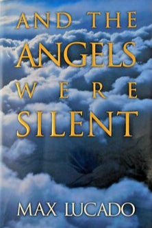And The Angels Were Silent: The Final Week of Jesus by Max Lucado image 0