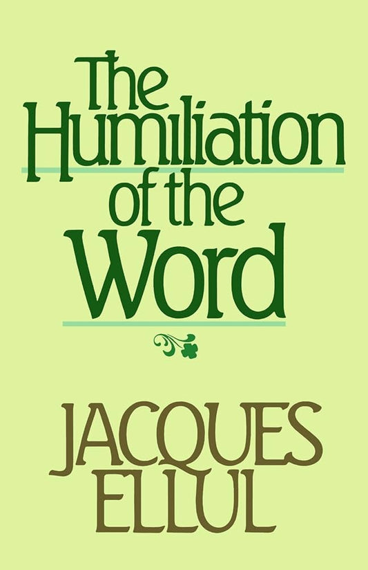 Humiliation of the Word by Jacques Ellul image 0