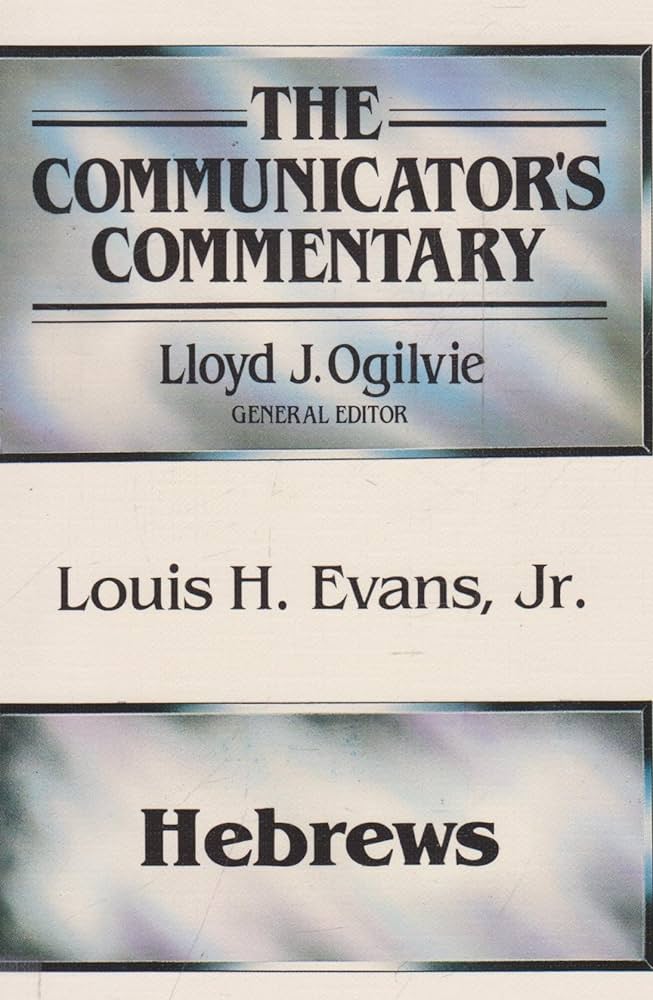Hebrews (The Communicator's Commentary) by Louis H. Evans, Jr. image 0