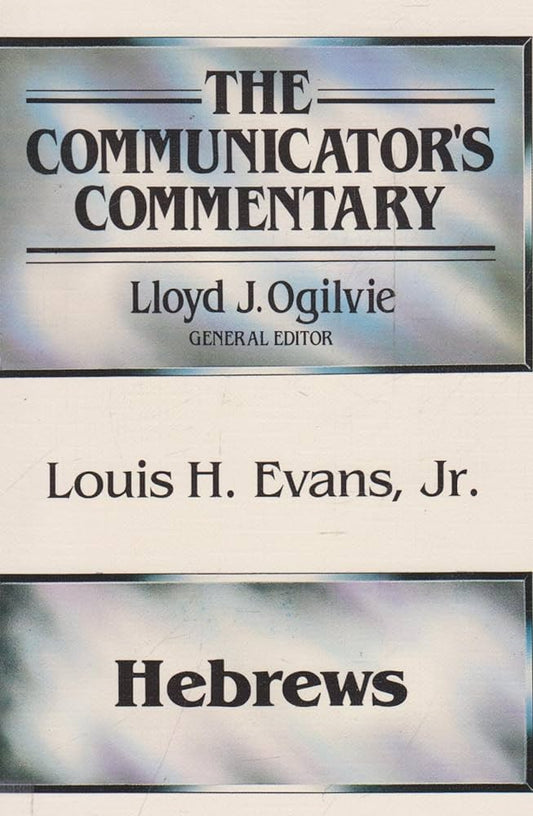 Hebrews (The Communicator's Commentary) by Louis H. Evans, Jr. image 0