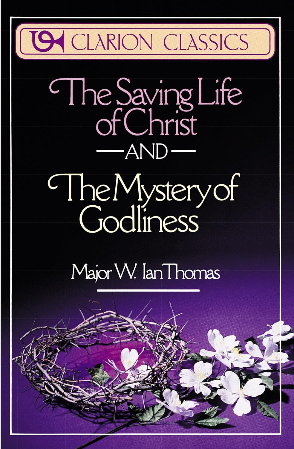 Saving Life of Christ and Mystery of Godliness by Major W. Ian Thomas image 0