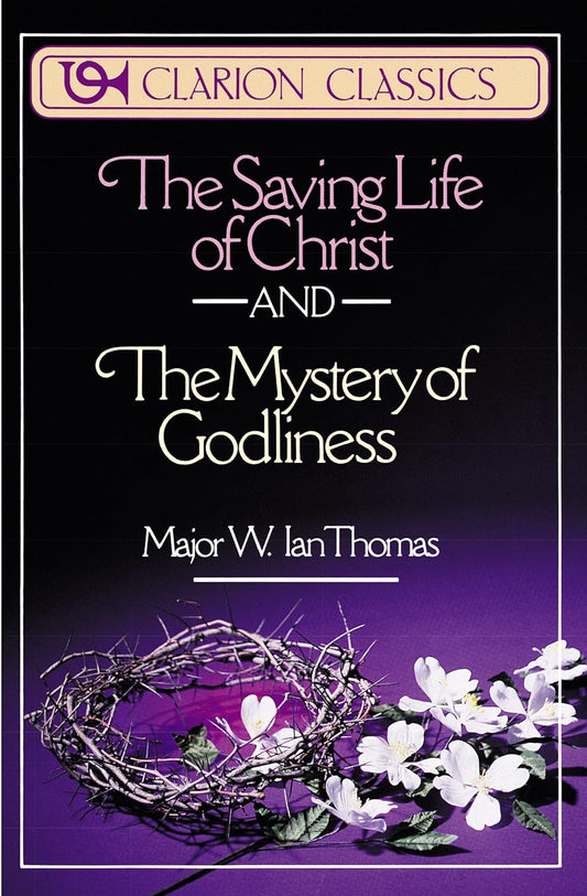 Saving Life of Christ and Mystery of Godliness by Major W. Ian Thomas image 0