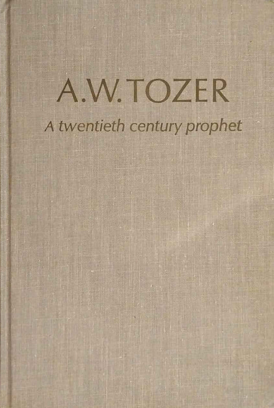 A.W. Tozer: A Twentieth Century Prophet by David J. Fant image 0