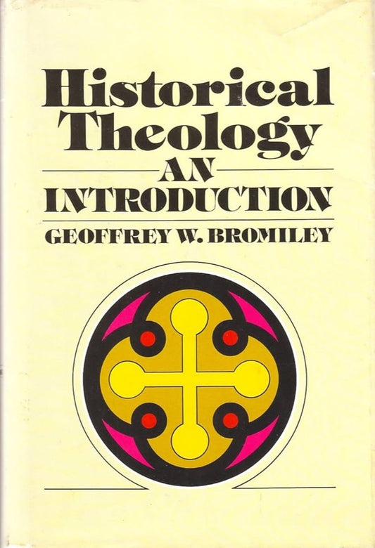 Historical Theology: An Introduction by Geoffrey W. Bromiley image 0
