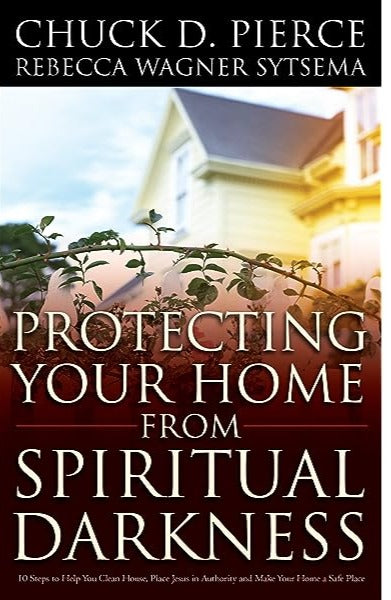 Protecting Your Home From Spiritual Darkness by Chuck D. Pierce image 0