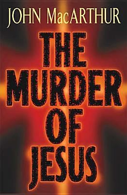 Murder of Jesus by John MacArthur image 0