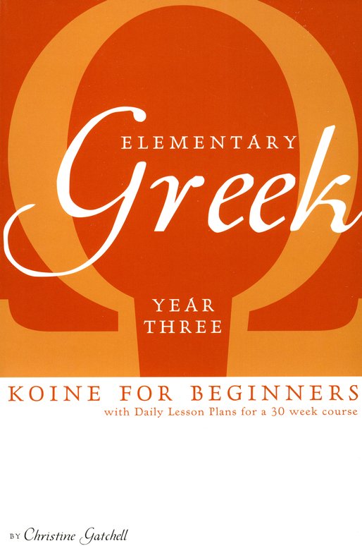 Elementary Greek Koine For Beginners: Year Three Workbook by Christine Gatchell image 0