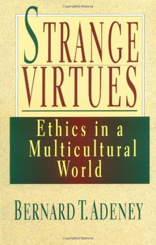 Strange Virtues: Ethics in a Multicultural World by Bernard T. Adeney image 0