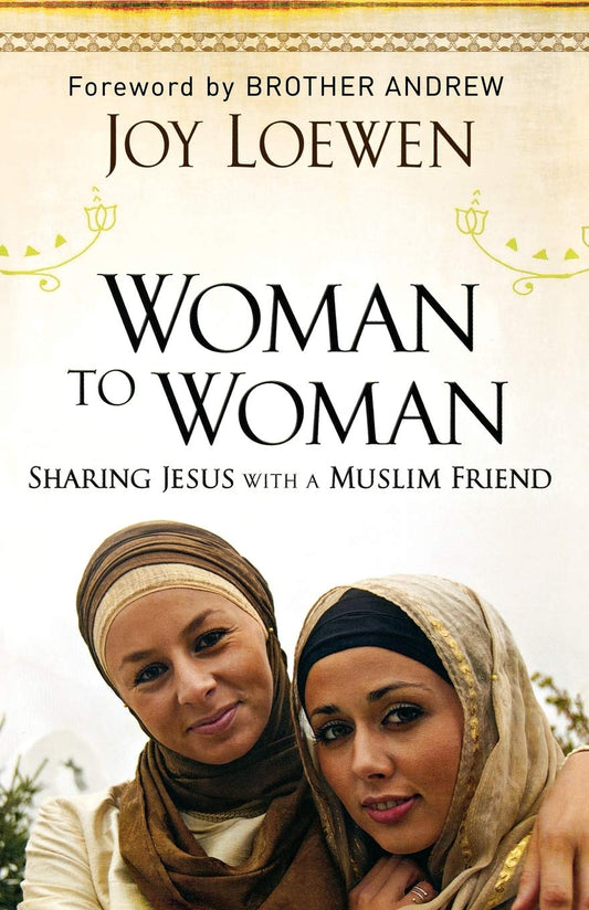 Woman to Woman: Sharing Jesus with a Muslim Friend by Joy Loewen image 0