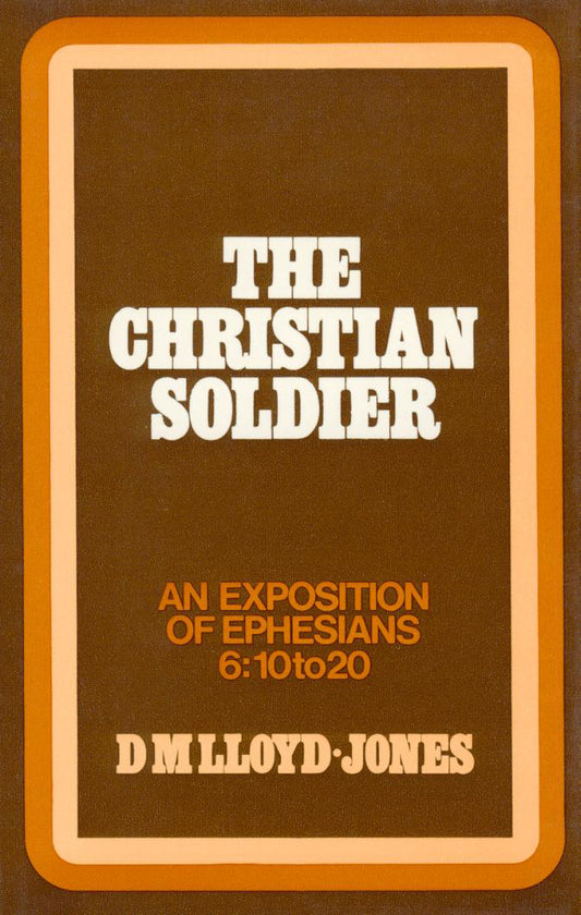 Christian Soldier: Exposition of Ephesians 6:10-20 by Martyn Lloyd-Jones image 0