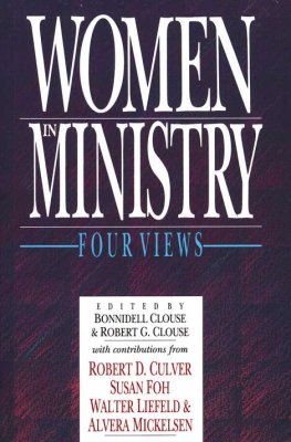 Women in Ministry: Four Views edited by Bonnidell Clouse and Robert G. Clouse image 0