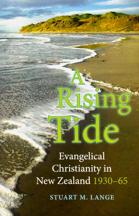 A Rising Tide: Evangelical Christianity in New Zealand 1930-65 by Stuart Lange image 0