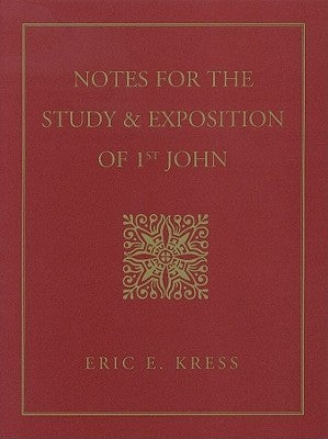 Notes For The Study & Exposition of 1st John by Eric E. Kress image 0