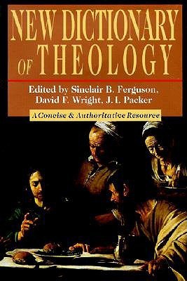 New Dictionary of Theology ed. by Sinclair B. Ferguson, David F. Wright, et al image 0