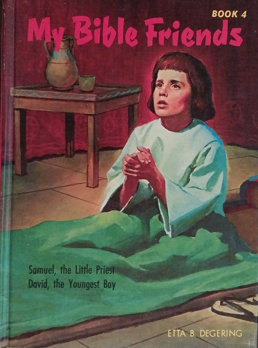 My Bible Friends Book 4: Samuel/David by Etta B. Degering