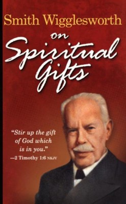 Smith Wigglesworth on Spiritual Gifts image 0