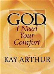 God, I Need Your Comfort by Kay Arthur image 0