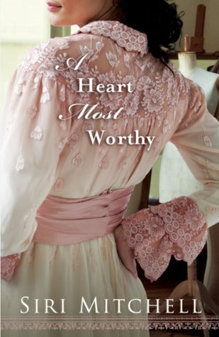 A Heart Most Worthy by Siri Mitchell image 0