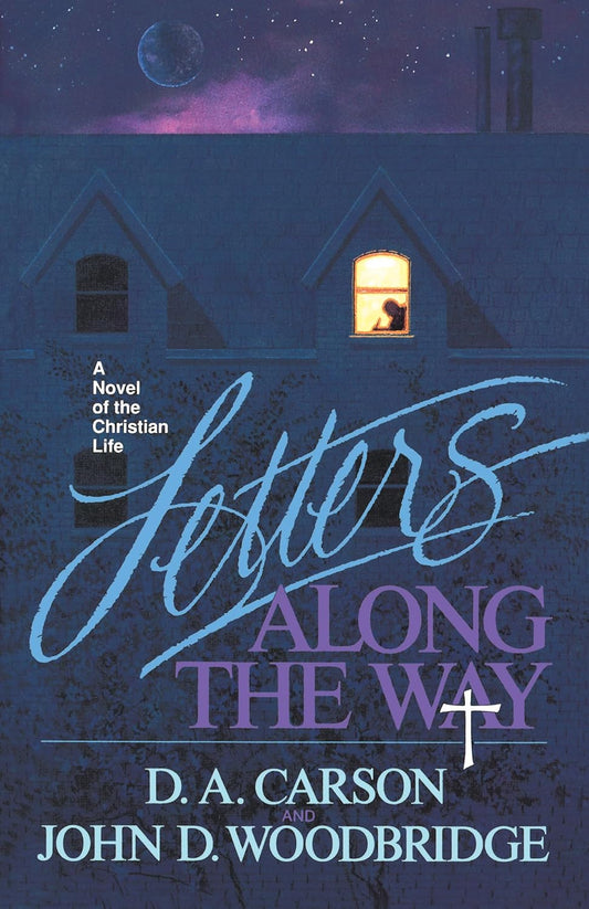 Letters Along the Way: A Novel of the Christian Life by D.A. Carson image 0