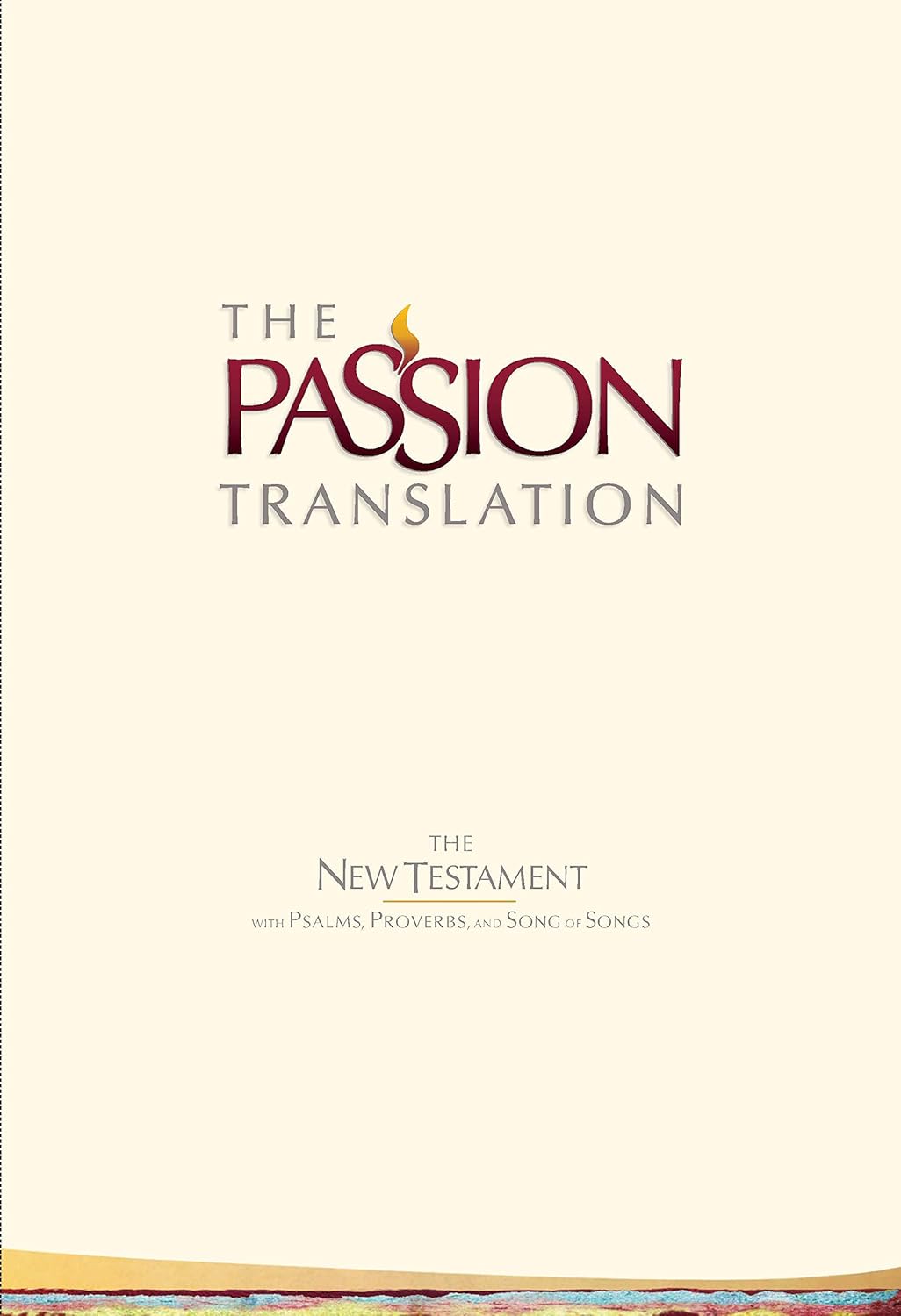 Passion Translation: New Testament with Psalms, Proverbs, and Song of Songs image 0
