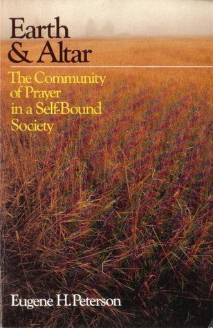 Earth & Altar: Community of Prayer in a Self-Bound Society by Eugene H. Peterson image 0