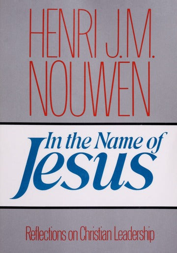 In The Name of Jesus: Reflections on Christian Leadership by Henri Nouwen image 1