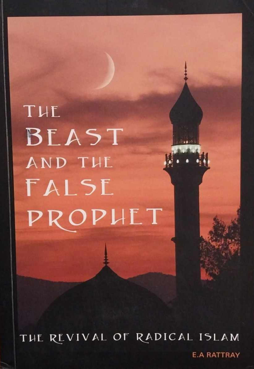 The Beast and the False Prophet: Revival of Radical Islam by E.A. Rattray image 0