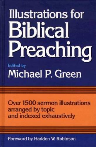 Illustrations For Biblical Preaching, edited by Michael P. Green image 0