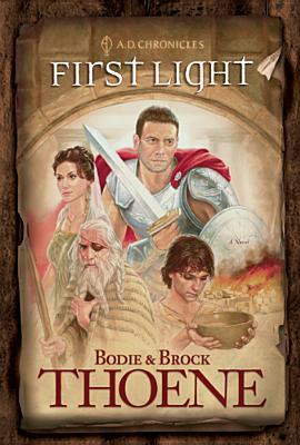First Light (A.D. Chronicles #1) by Bodie & Brock Thoene, Hardcover image 0