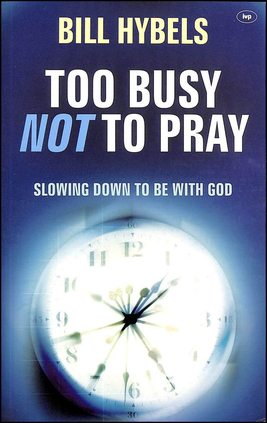 Too Busy Not Too Pray by Bill Hybels image 0