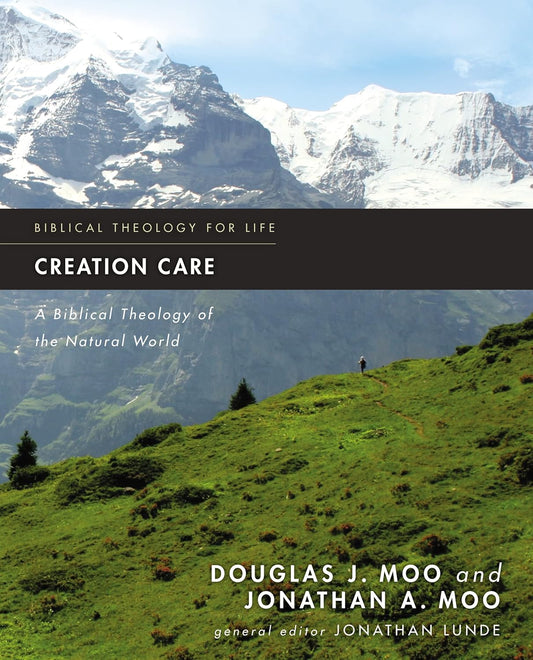 Creation Care: Biblical Theology for Life by Douglas J. Moo, Jonathan A. Moo image 0