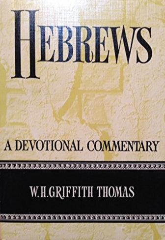 Hebrews: A Devotional Commentary by W.H. Griffith Thomas image 0