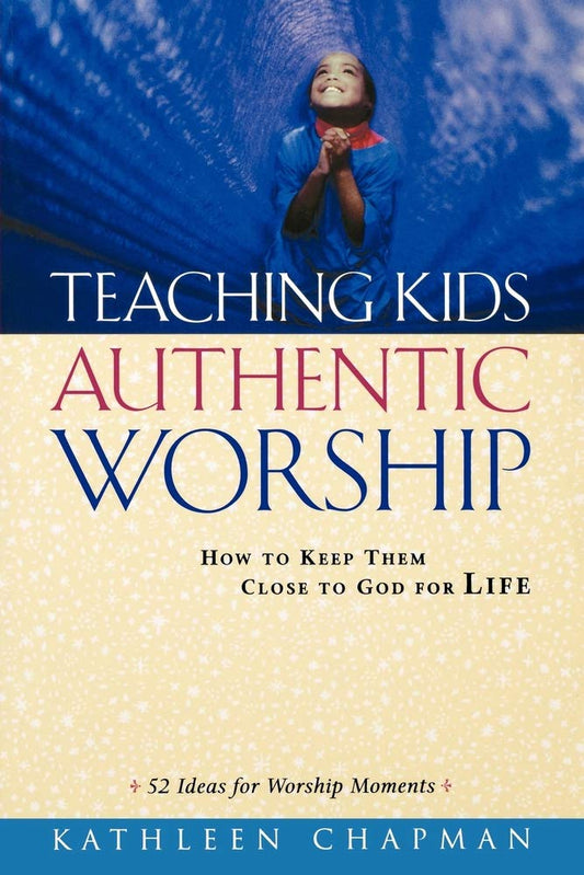 Teaching Kids Authentic Worship by Kathleen Chapman image 0