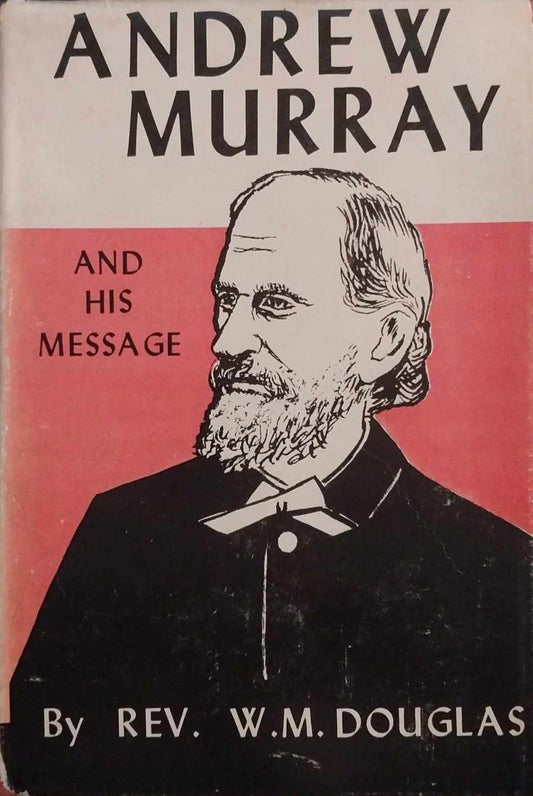 Andrew Murray and His Message by Rev. W.M. Douglas image 0