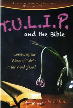 T.U.L.I.P. and the Bible by Dave Hunt image 0