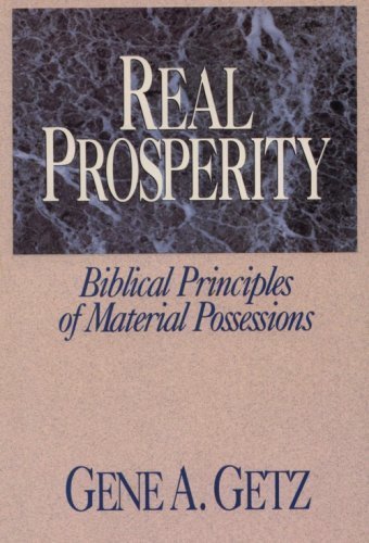 Real Prosperity: Biblical Principles of Material Possesions by Gene A. Getz image 0