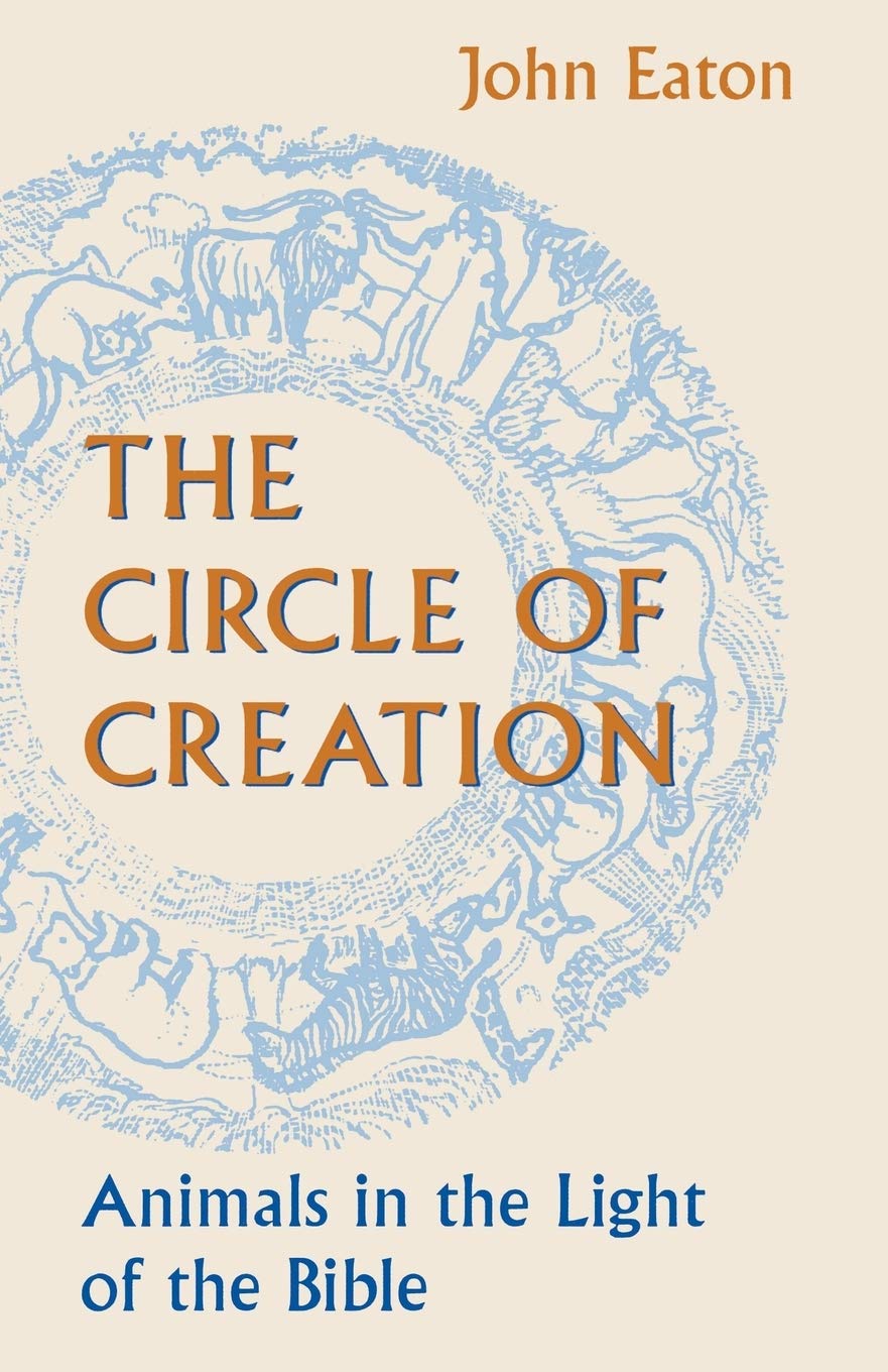 Circle of Creation: Animals in the Light of the Bible by John Eaton image 0