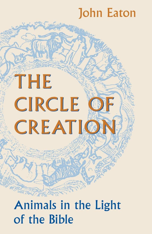 Circle of Creation: Animals in the Light of the Bible by John Eaton image 0