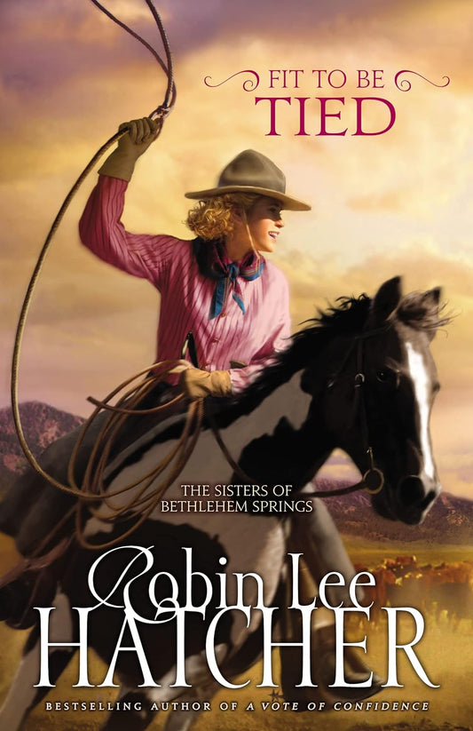 Fit to be Tied (Sisters of Bethlehem Springs #2) by Robin Lee Hatc image 0