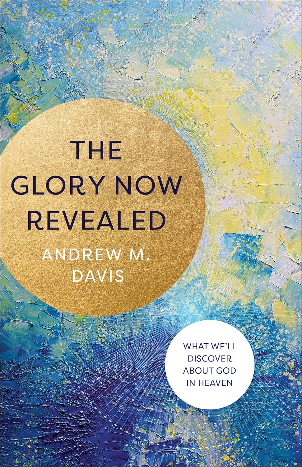 Glory Now Revealed by Andrew M. Davis image 0