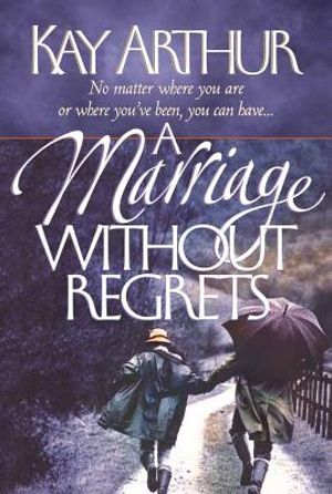 A Marriage Without Regrets by Kay Arthur image 0